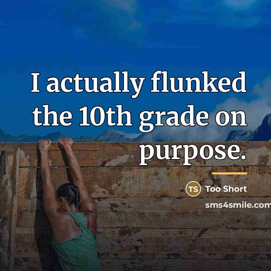 “I actually flunked the 10th grade on purpose.…” quote by Too Short