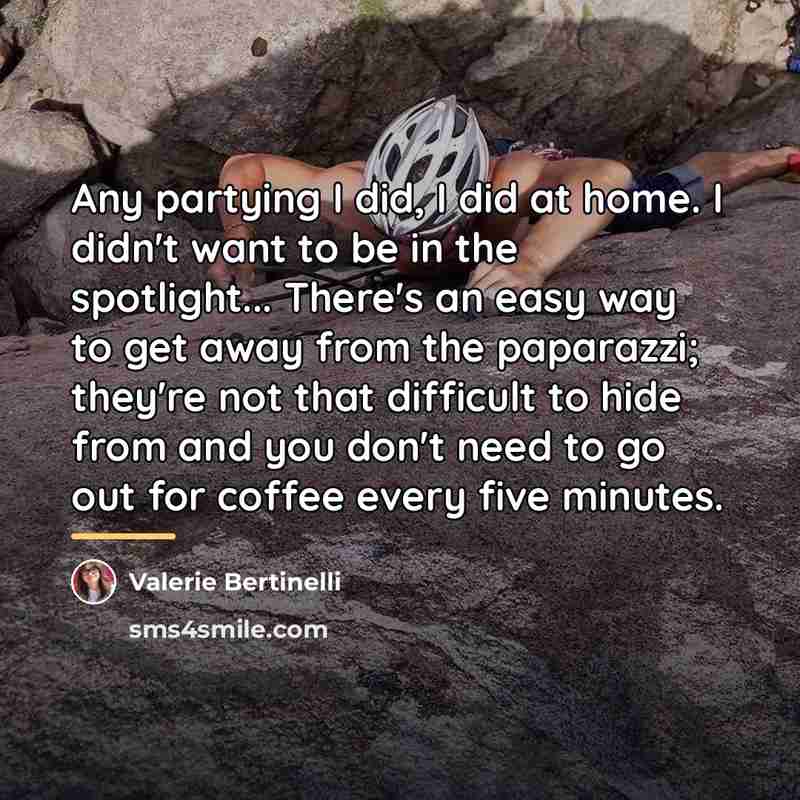 “Any partying I did, I did at home. I didn't…” quote by Valerie Bertinelli