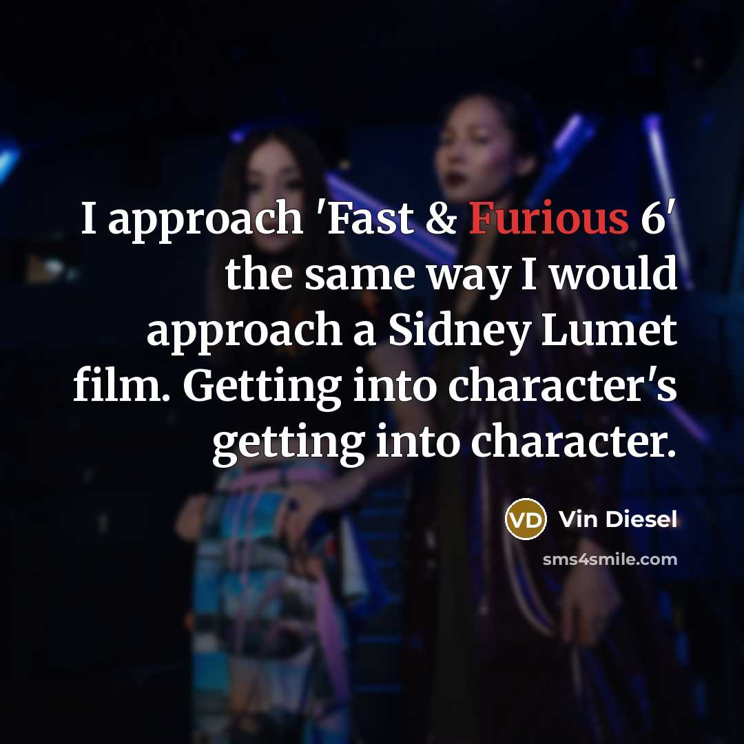 “I approach 'Fast & Furious 6' the same way I…” quote by Vin Diesel