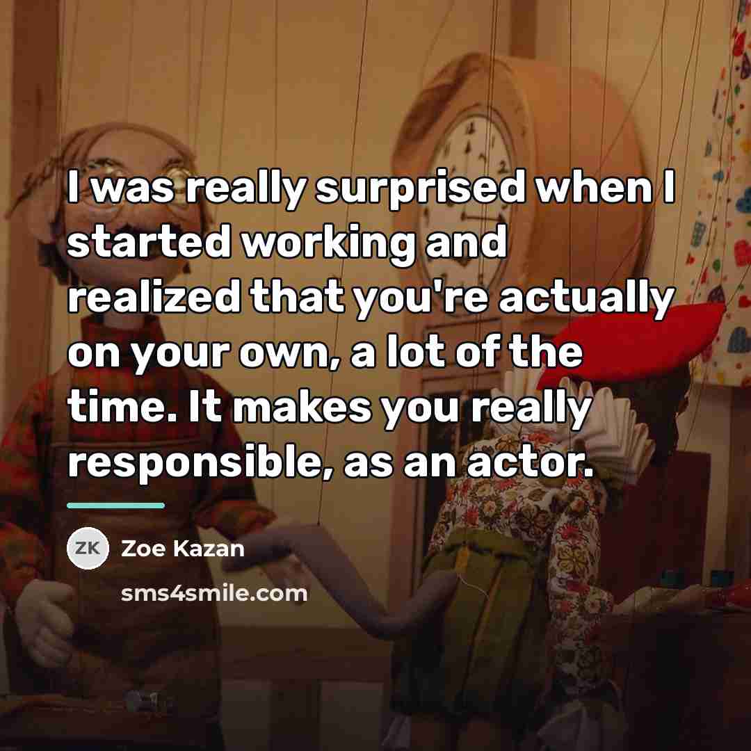 “I was really surprised when I started working and realized…” quote by Zoe Kazan