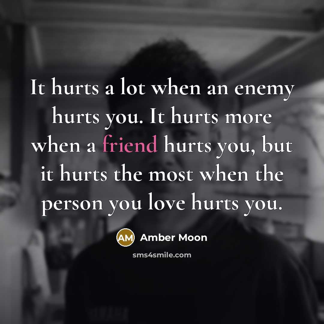 “It hurts a lot when an enemy hurts you. It…” quote by Amber Moon