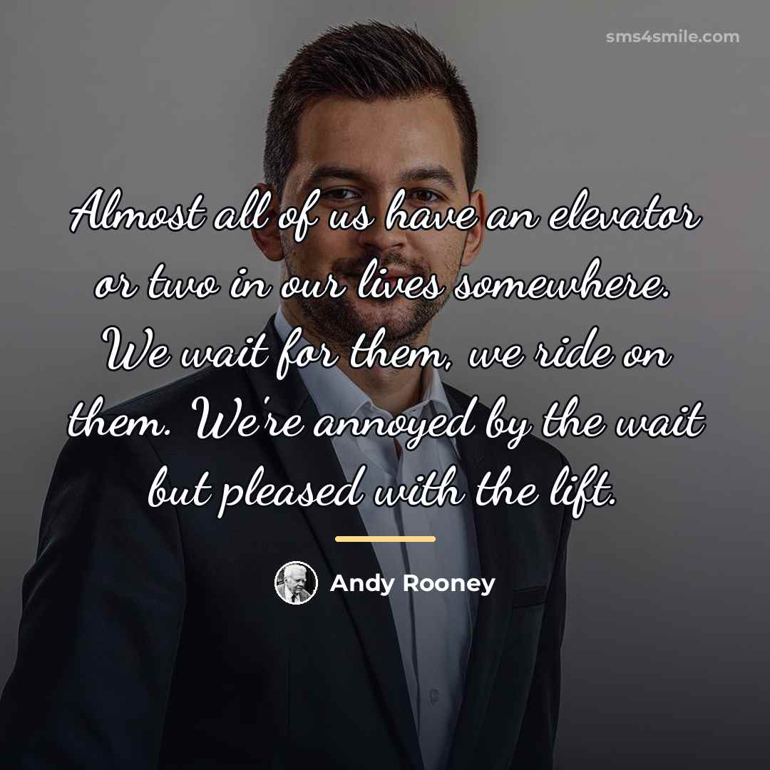 “Almost all of us have an elevator or two in…” quote by Andy Rooney
