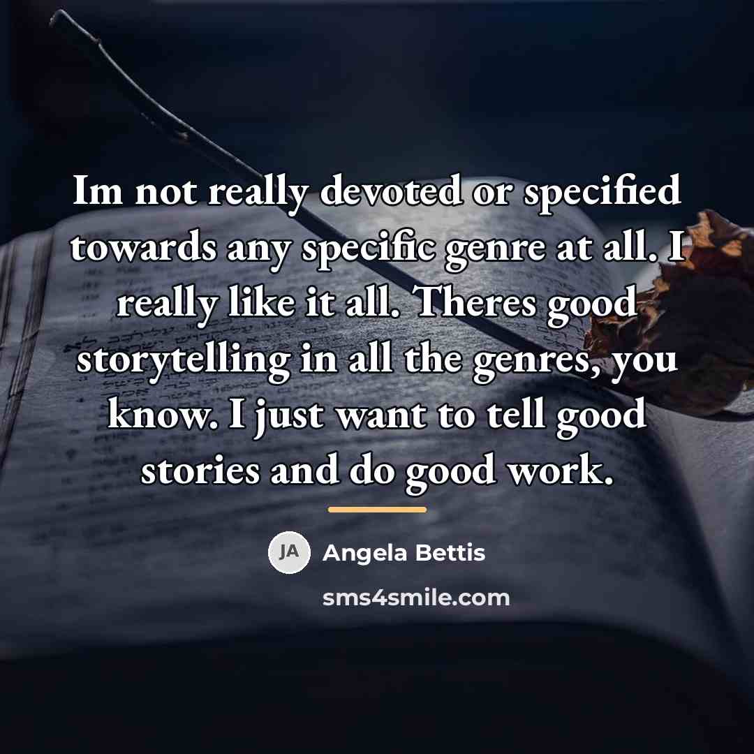 “Im not really devoted or specified towards any specific genre…” quote by Angela Bettis