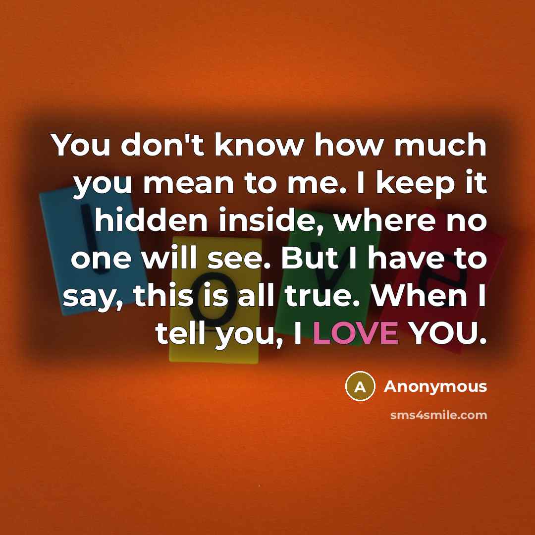 “You don't know how much you mean to me. I…” quote by Anonymous