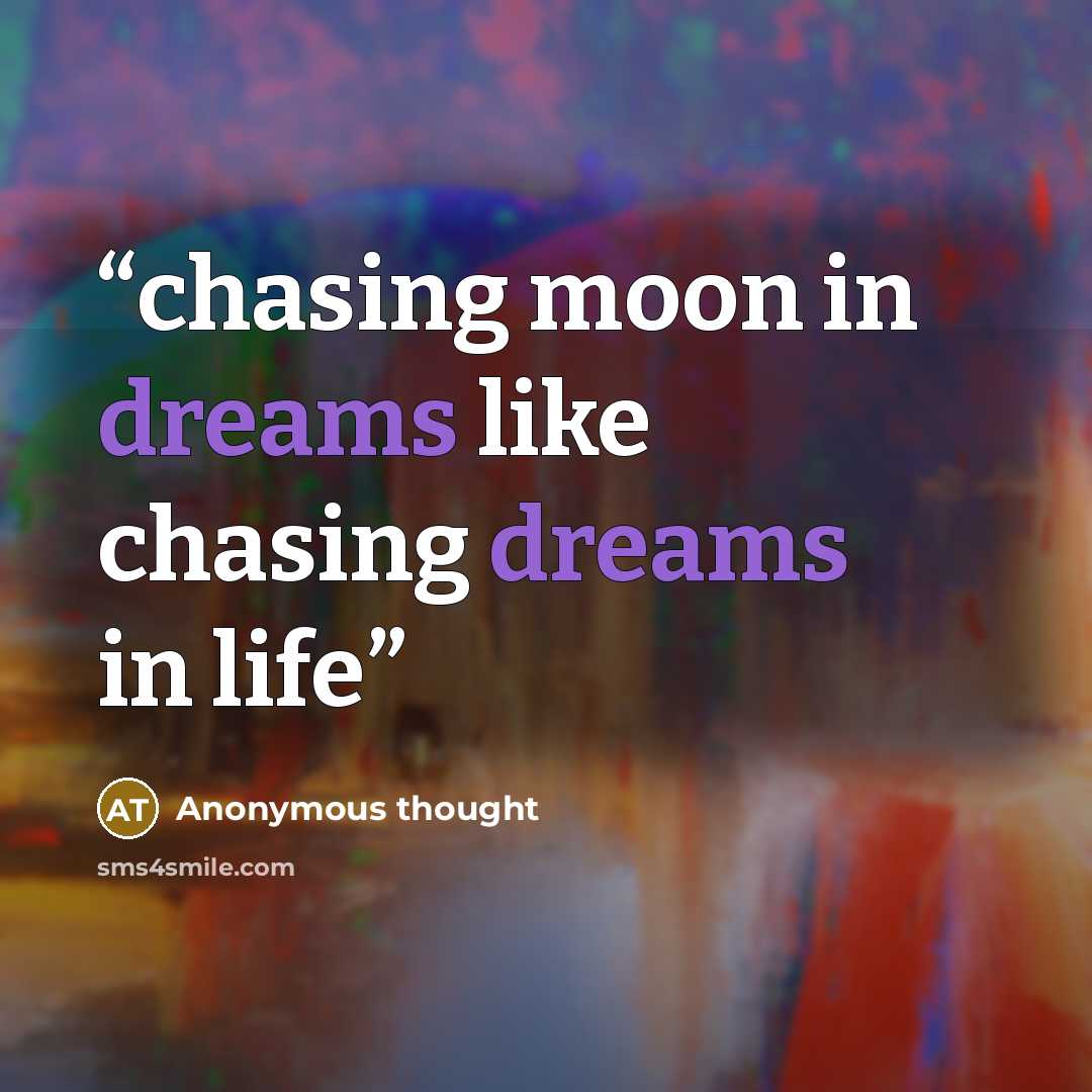 “chasing moon in dreams like chasing dreams in life” quote by Anonymous thought
