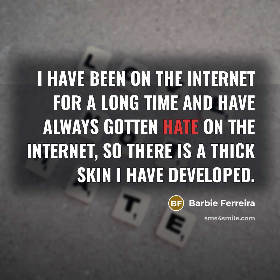 “I have been on the Internet for a long time…” quote by Barbie Ferreira