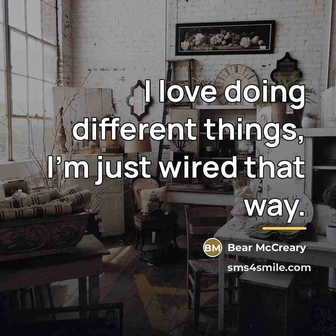 “I love doing different things, I'm just wired that way.…” quote by Bear McCreary