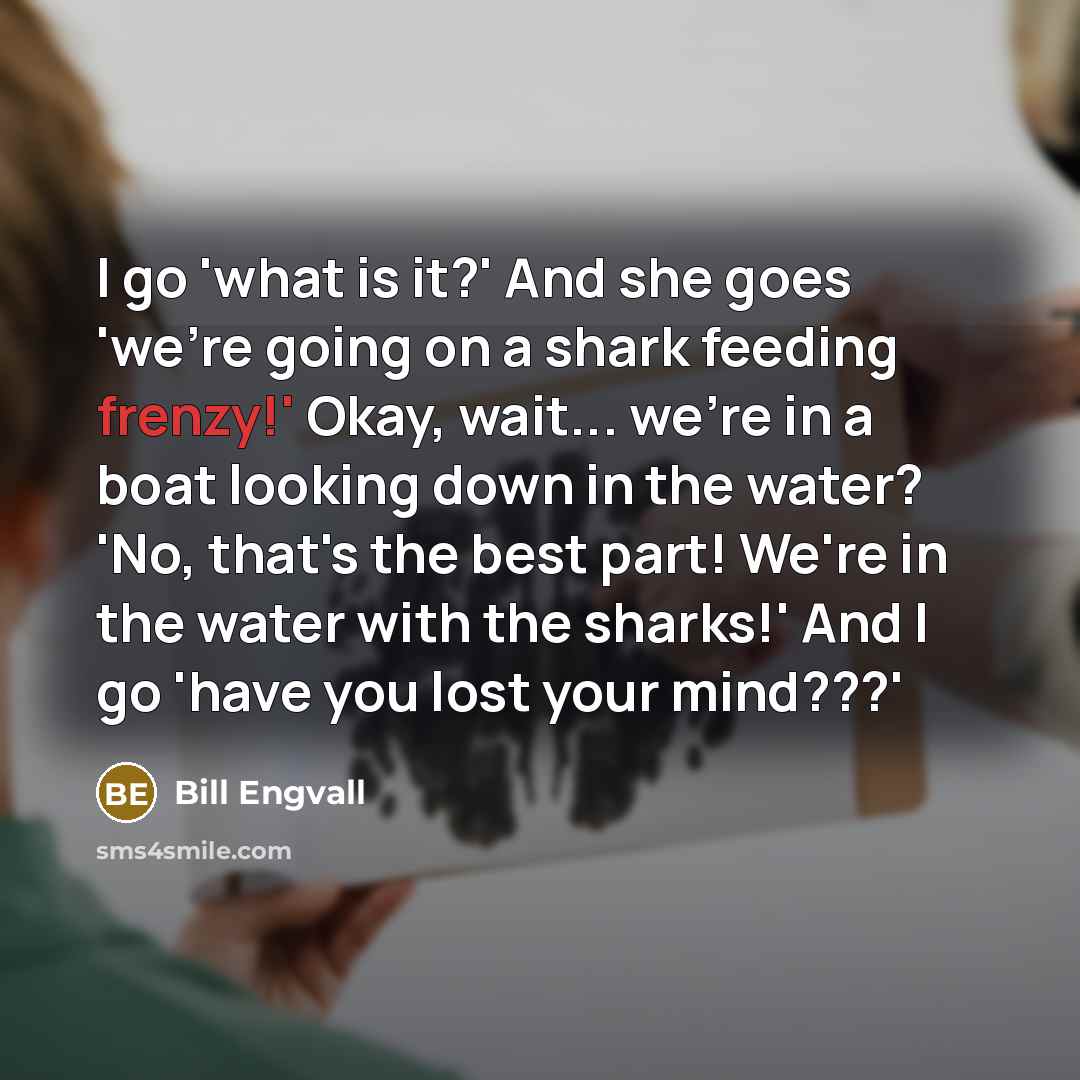 “I go 'what is it?' And she goes 'we're going…” quote by Bill Engvall