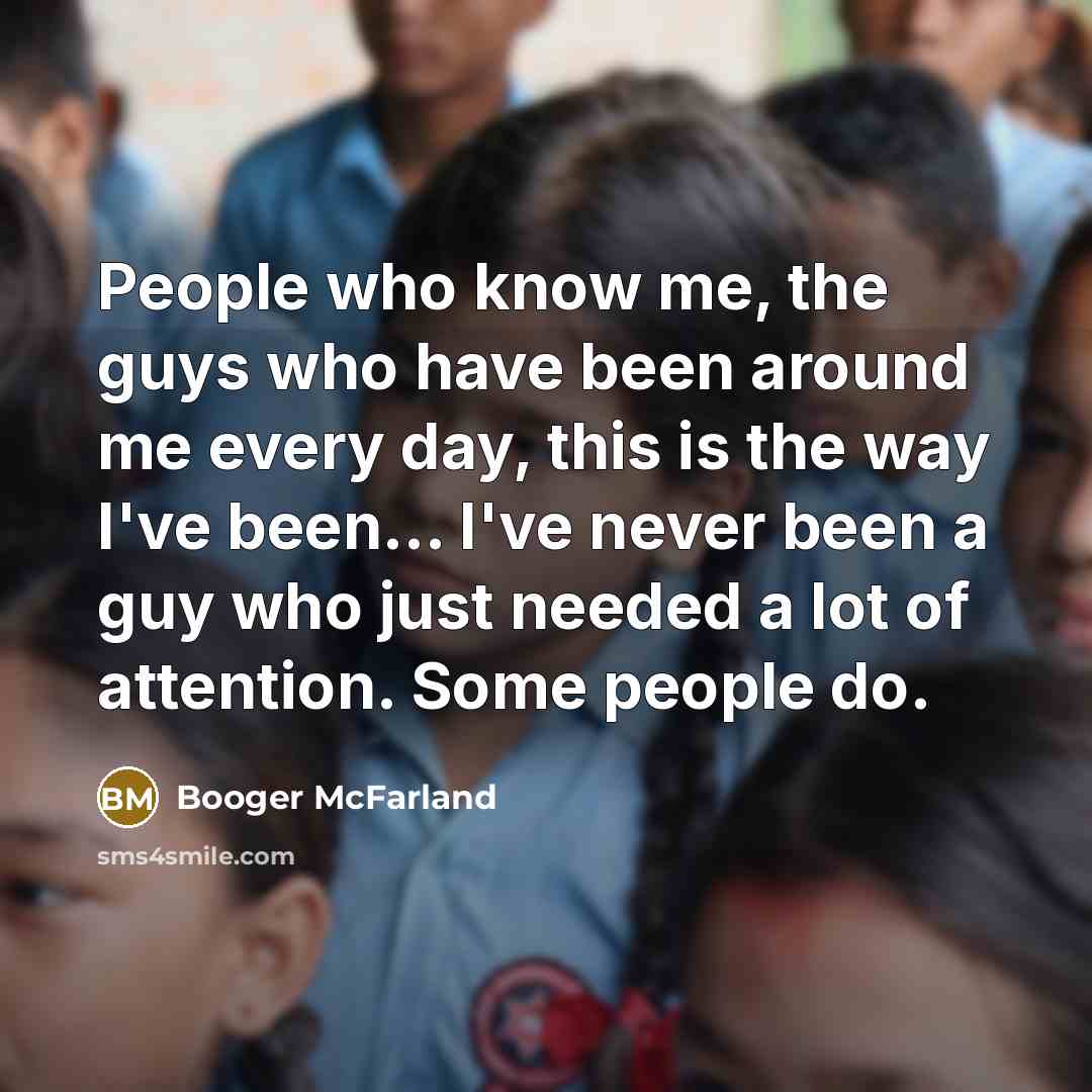 “People who know me, the guys who have been around…” quote by Booger McFarland