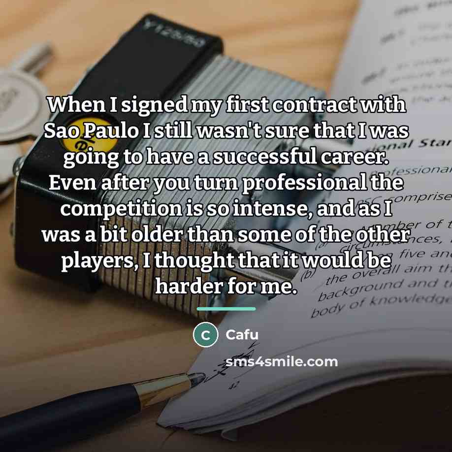 “When I signed my first contract with Sao Paulo I…” quote by Cafu