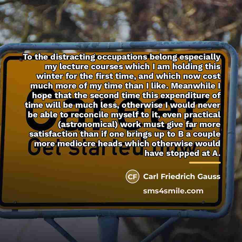 “To the distracting occupations belong especially my lecture courses which…” quote by Carl Friedrich Gauss