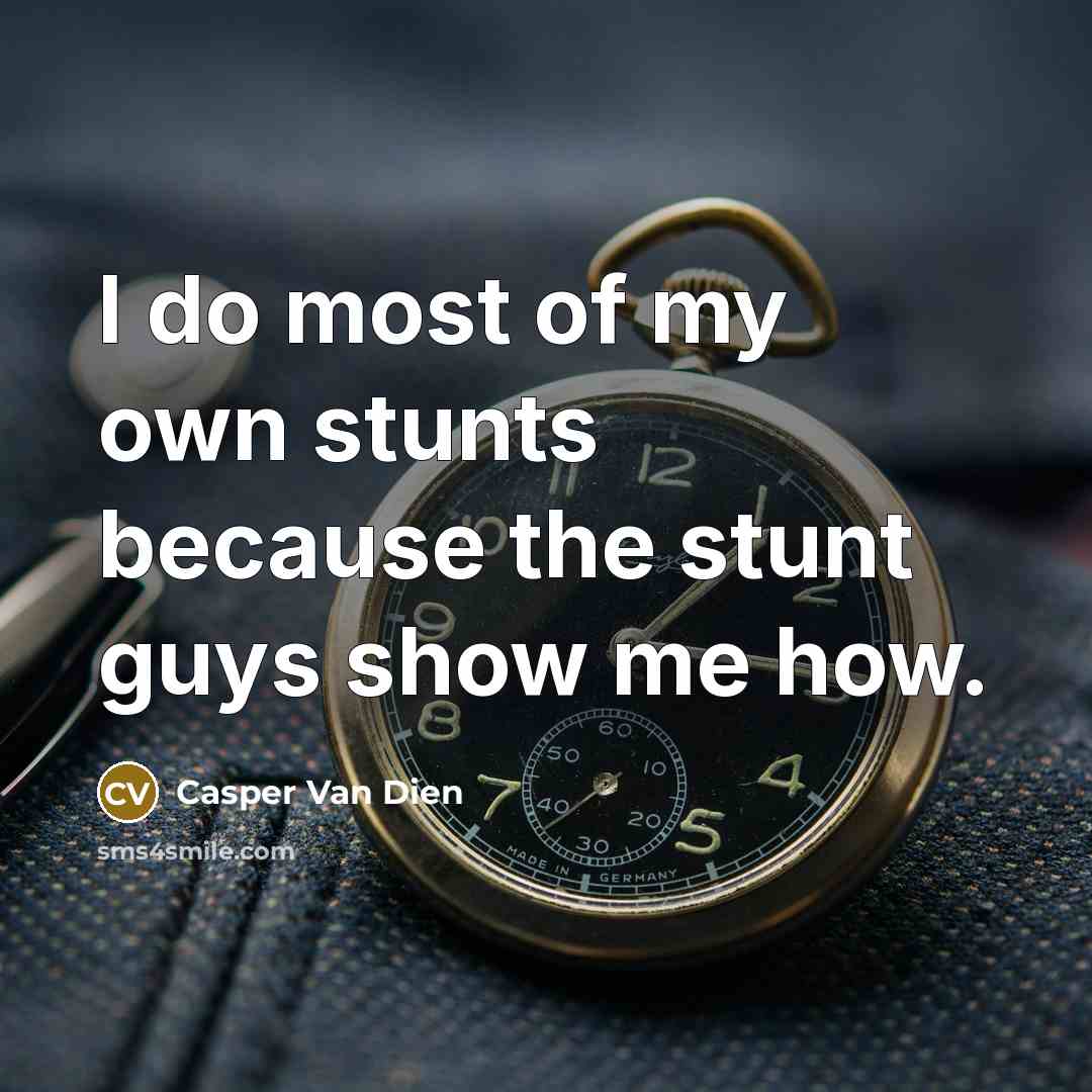 “I do most of my own stunts because the stunt…” quote by Casper Van Dien