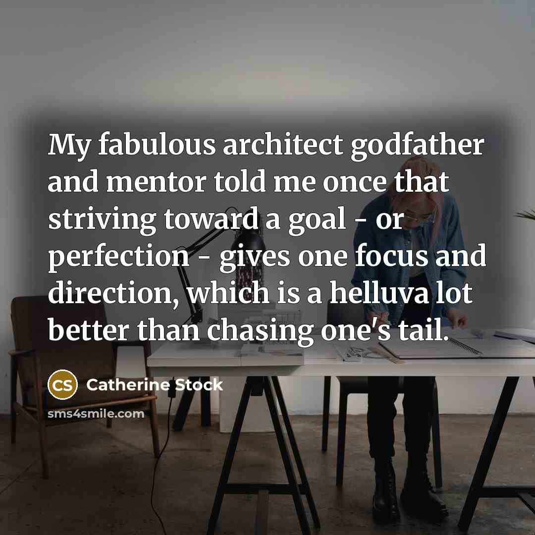 “My fabulous architect godfather and mentor told me once that…” quote by Catherine Stock