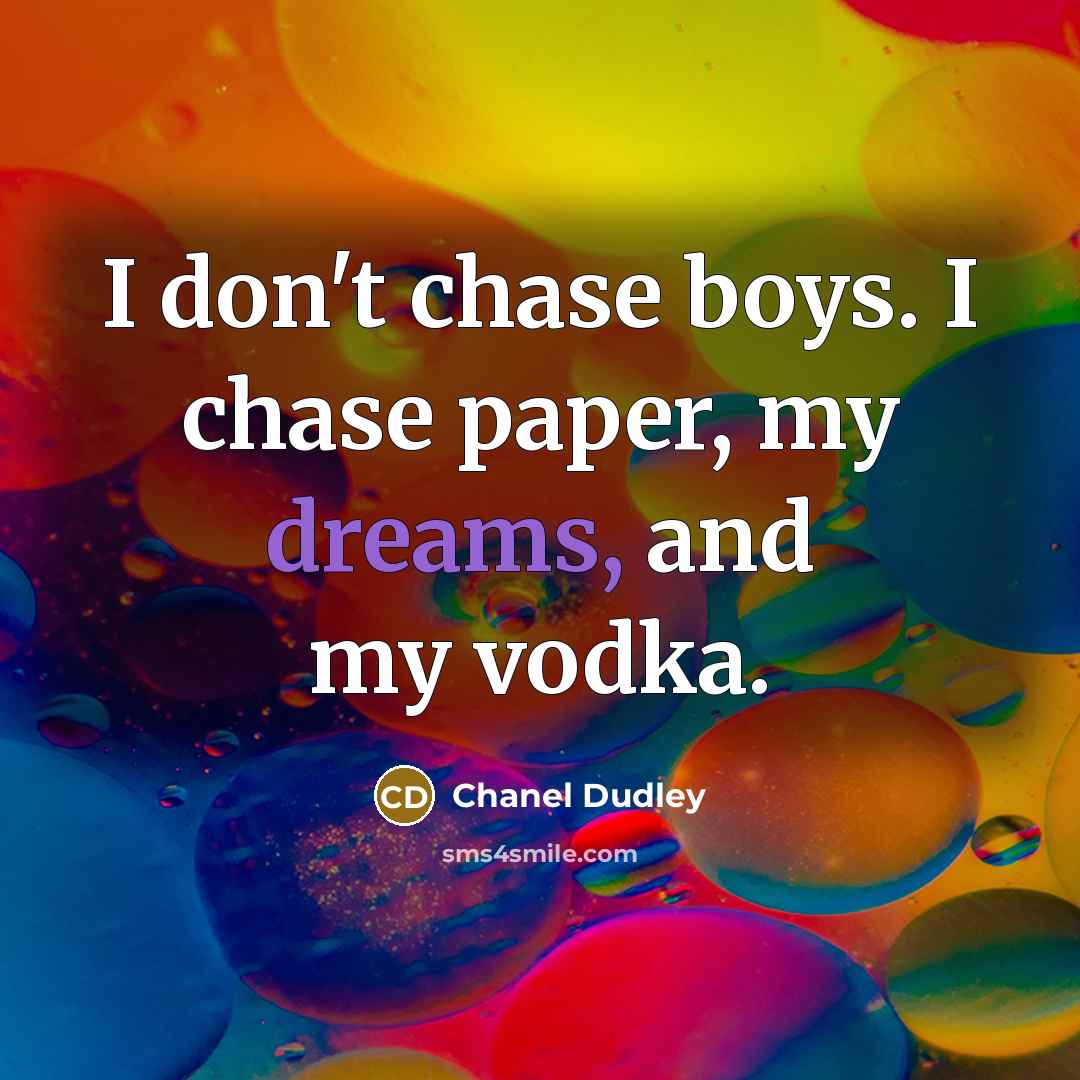 “I don't chase boys. I chase paper, my dreams, and…” quote by Chanel Dudley
