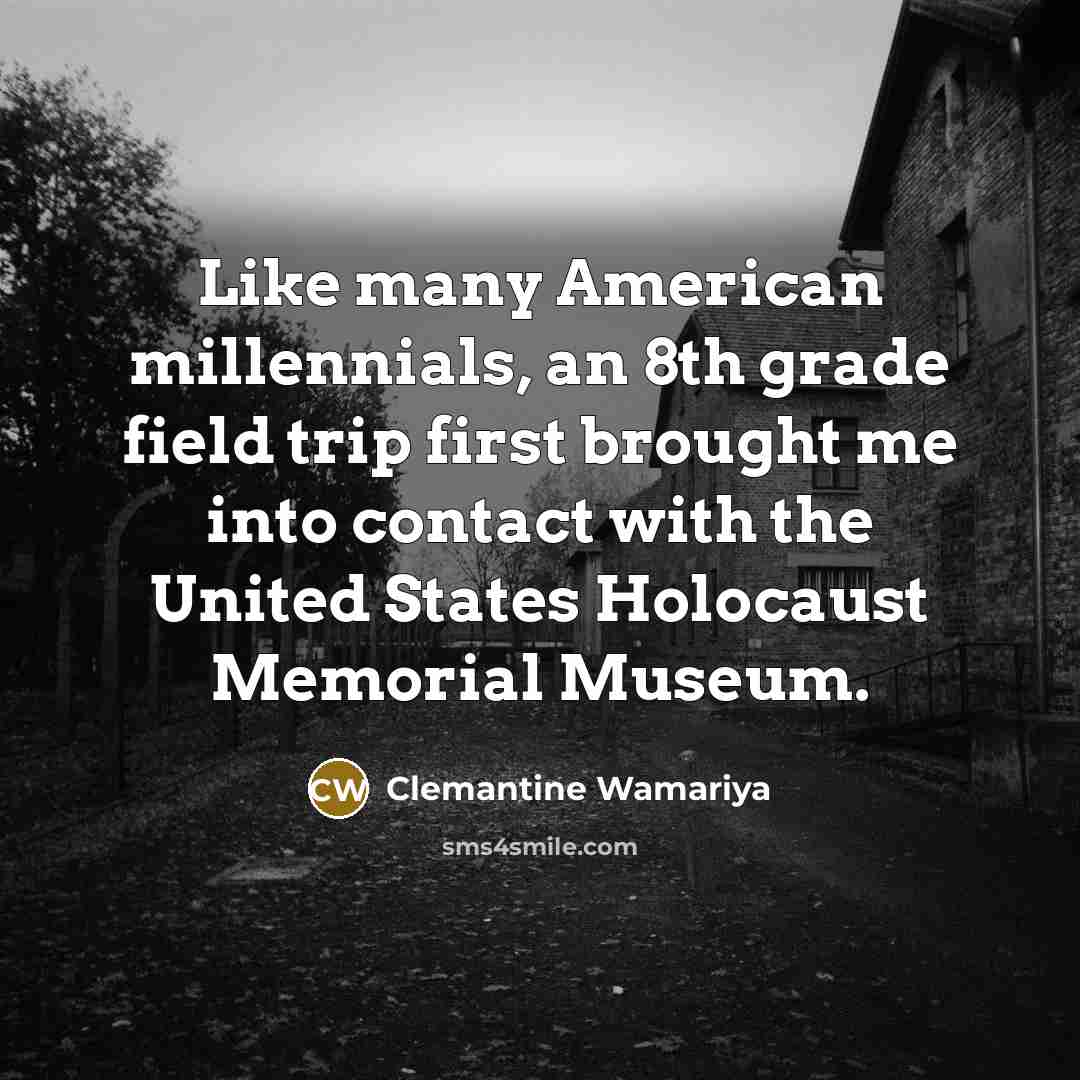 “Like many American millennials, an 8th grade field trip first…” quote by Clemantine Wamariya