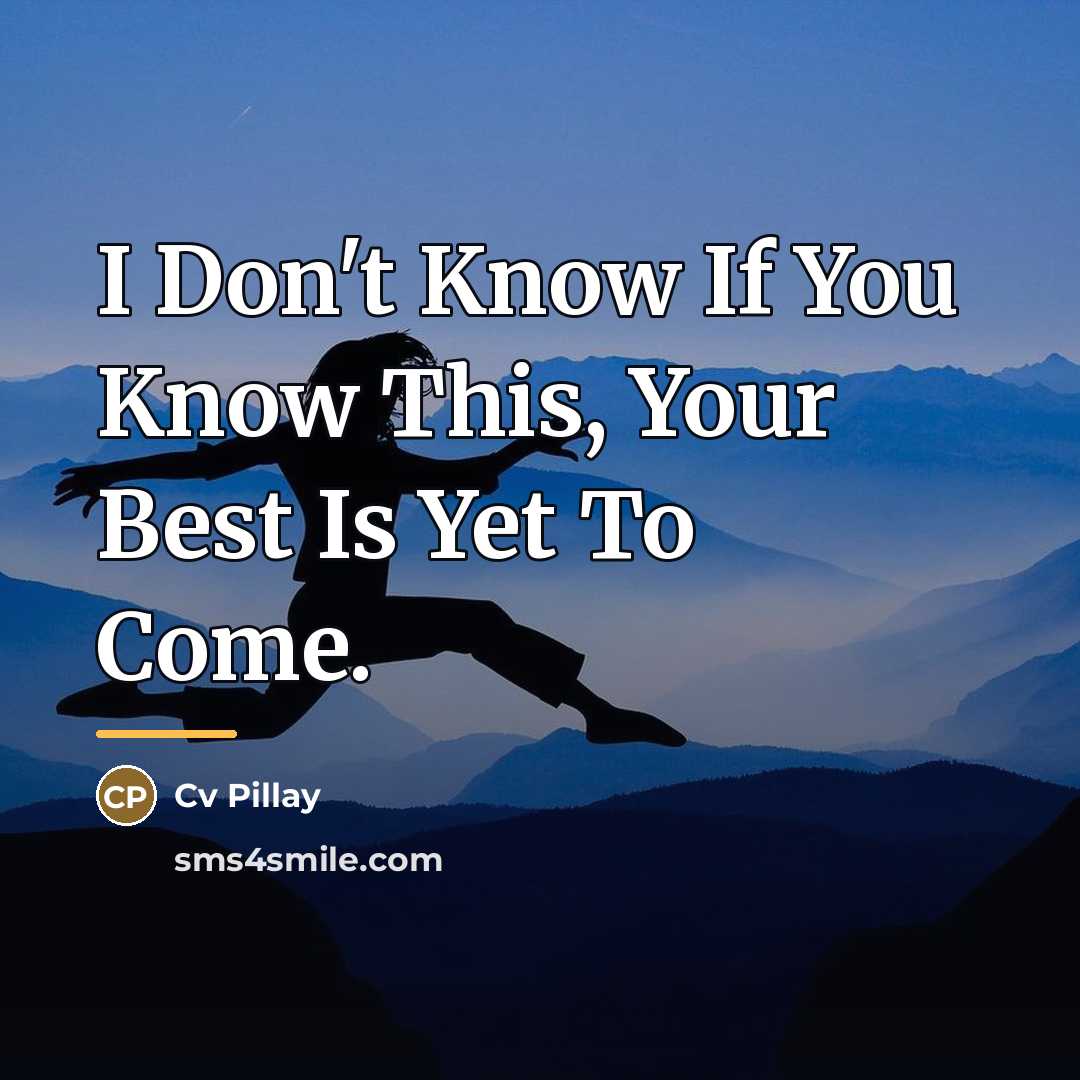 “I Don't Know If You Know This, Your Best Is…” quote by Cv Pillay