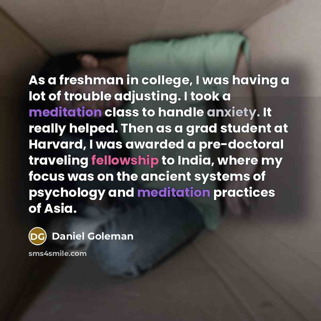 “As a freshman in college, I was having a lot…” quote by Daniel Goleman