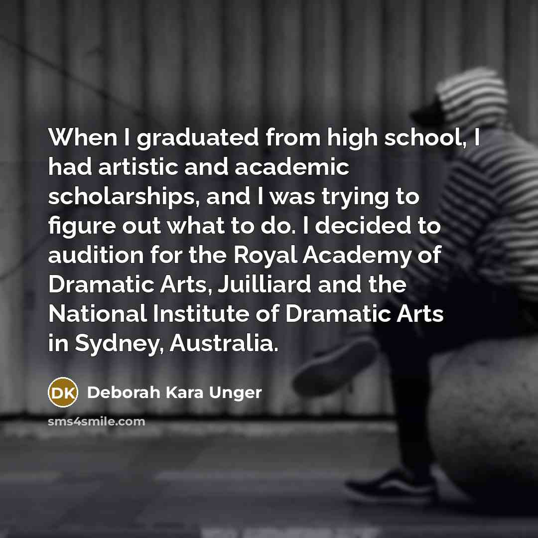 “When I graduated from high school, I had artistic and…” quote by Deborah Kara Unger