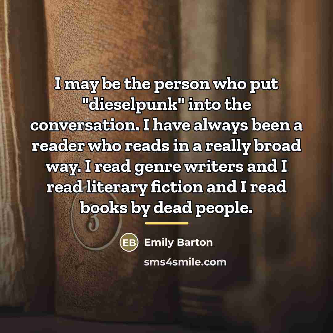 “I may be the person who put "dieselpunk" into the…” quote by Emily Barton