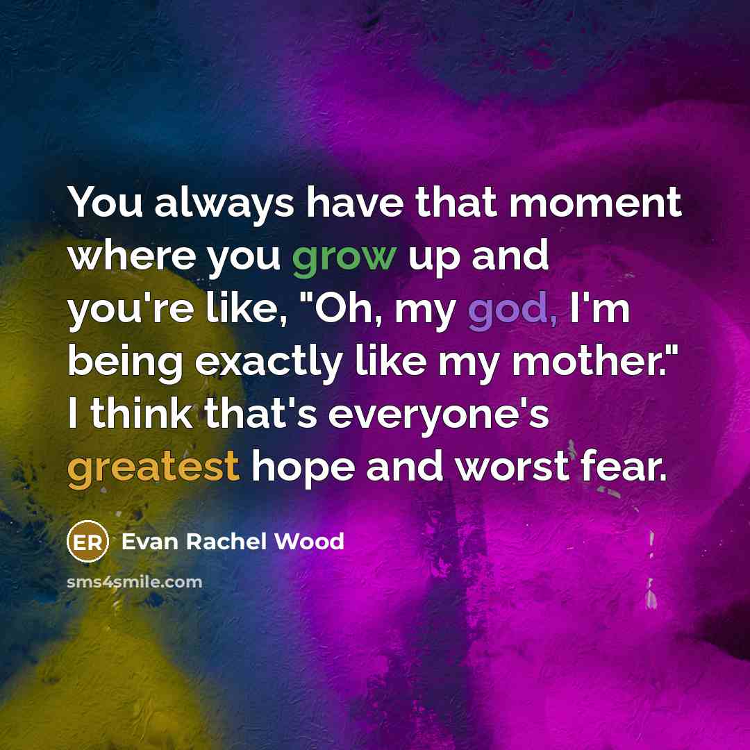 “You always have that moment where you grow up and…” quote by Evan Rachel Wood