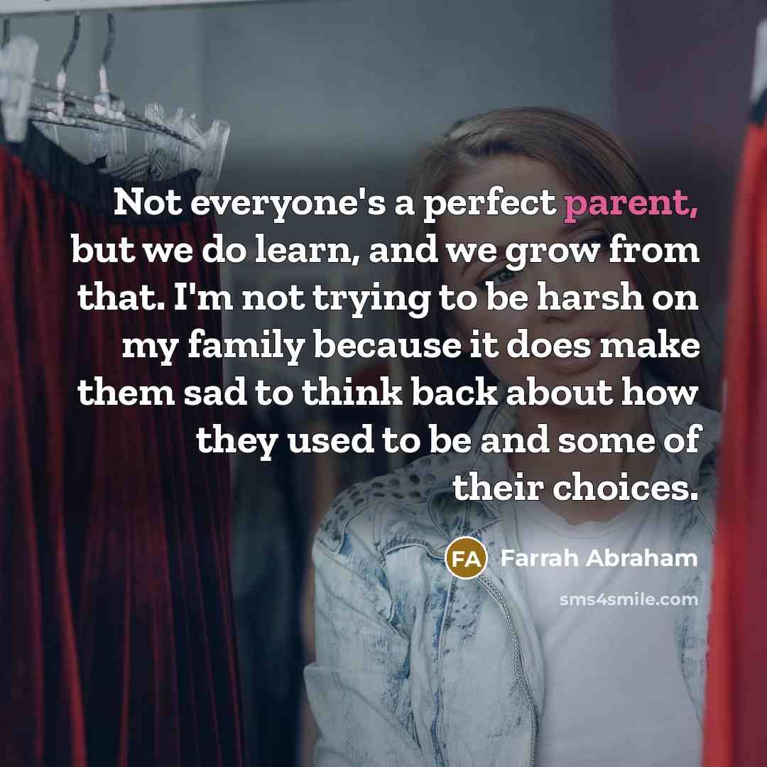 “Not everyone's a perfect parent, but we do learn, and…” quote by Farrah Abraham