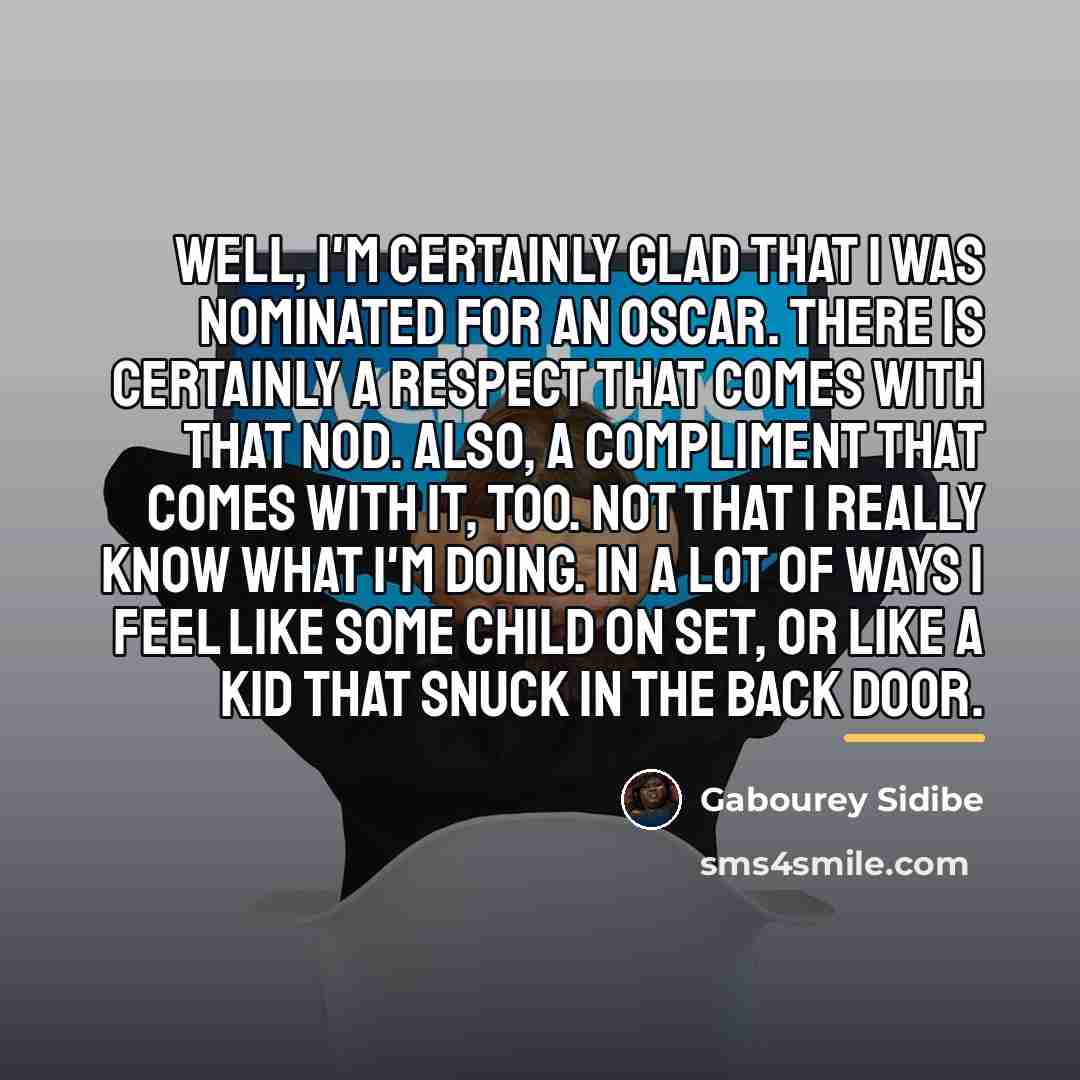 “Well, I'm certainly glad that I was nominated for an…” quote by Gabourey Sidibe
