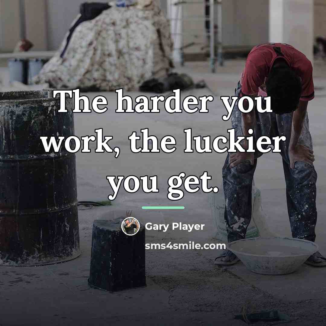 “The harder you work, the luckier you get.…” quote by Gary Player