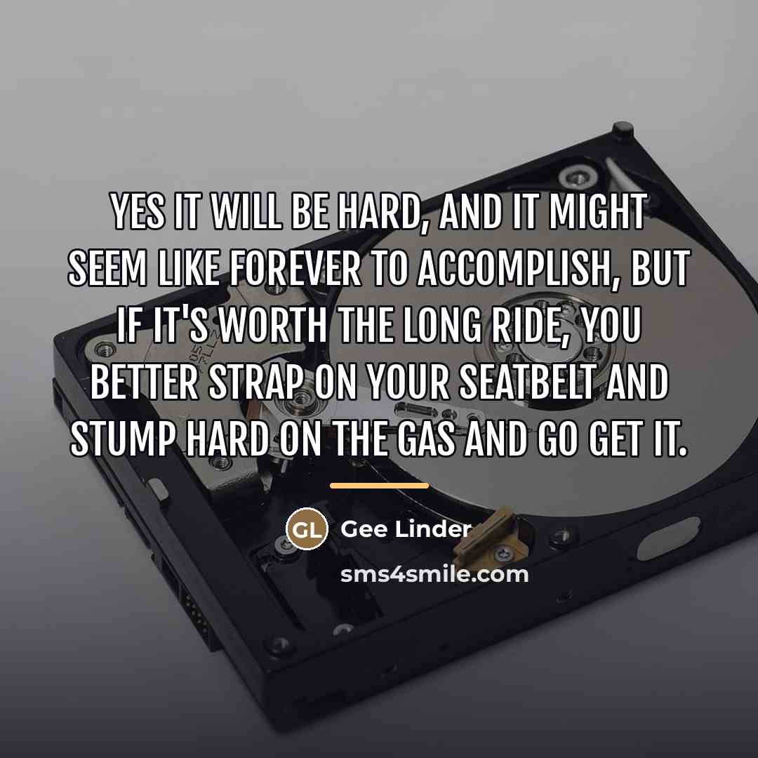 “Yes it will be hard, and it might seem like…” quote by Gee Linder