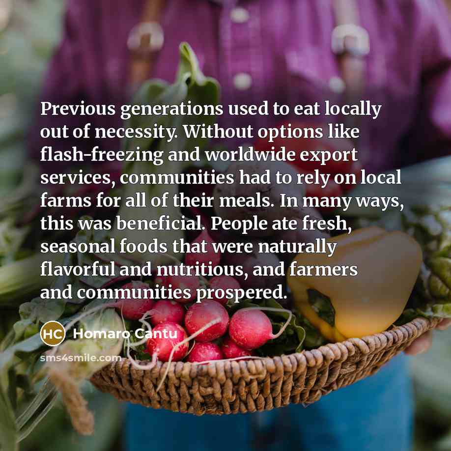 “Previous generations used to eat locally out of necessity. Without…” quote by Homaro Cantu