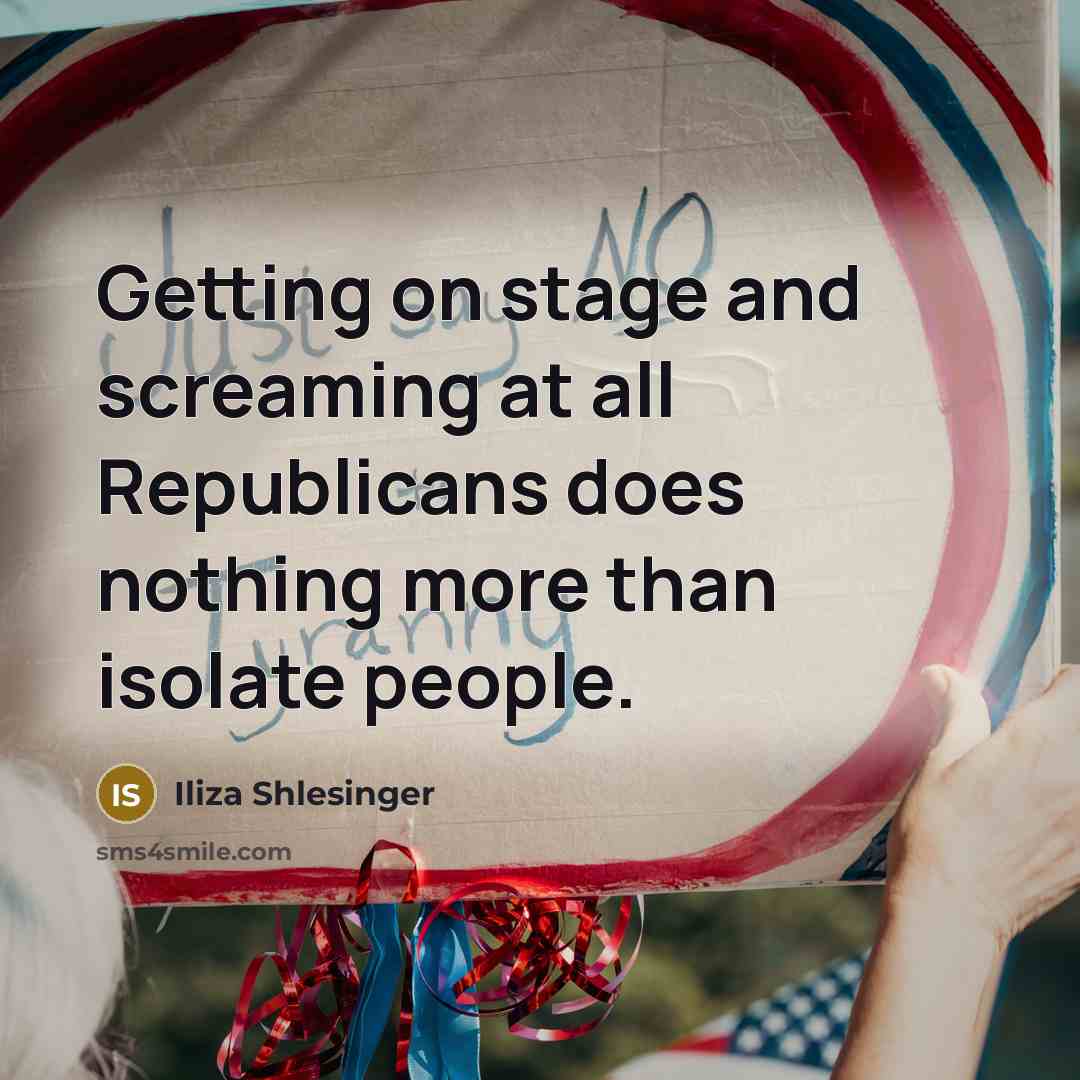 “Getting on stage and screaming at all Republicans does nothing…” quote by Iliza Shlesinger