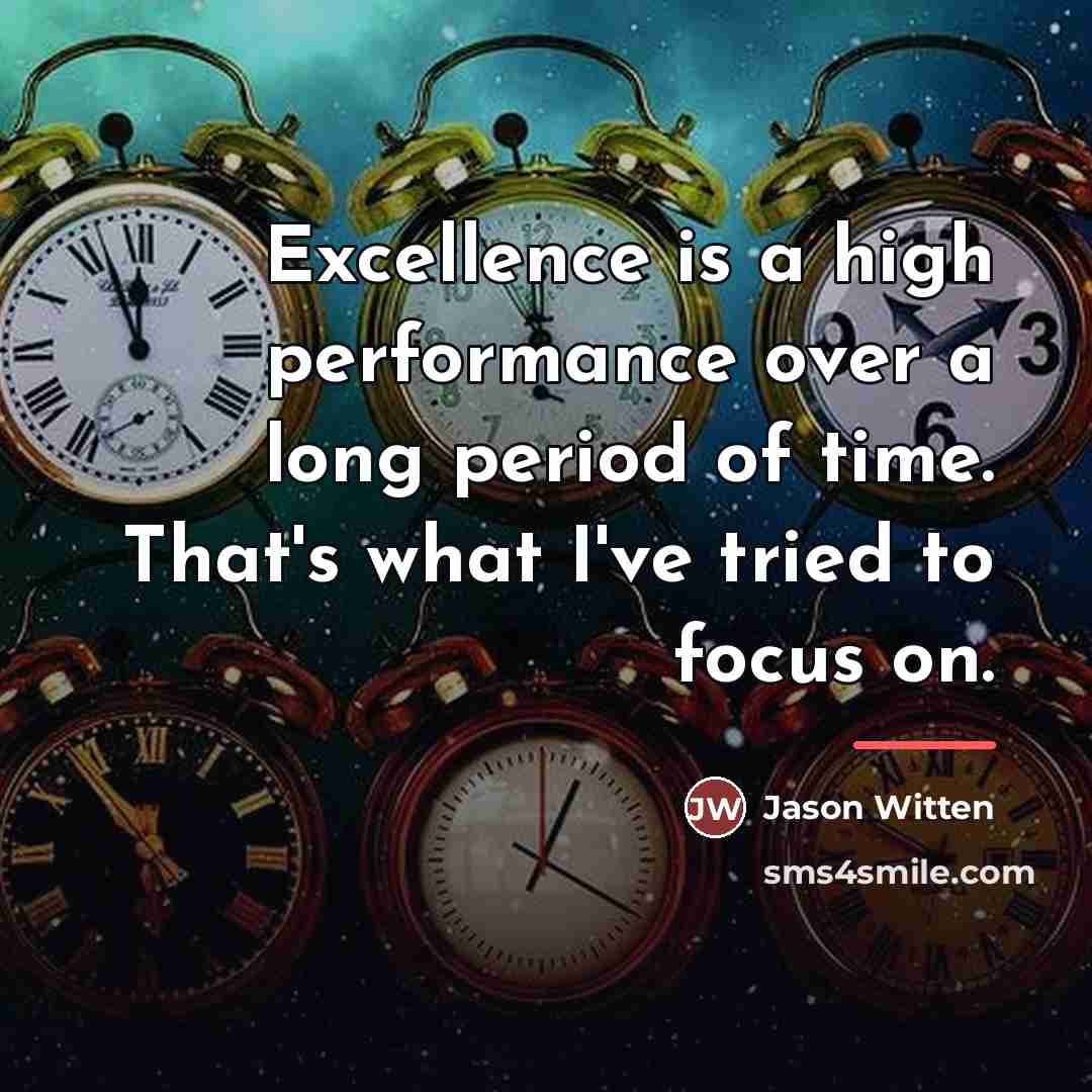 “Excellence is a high performance over a long period of…” quote by Jason Witten