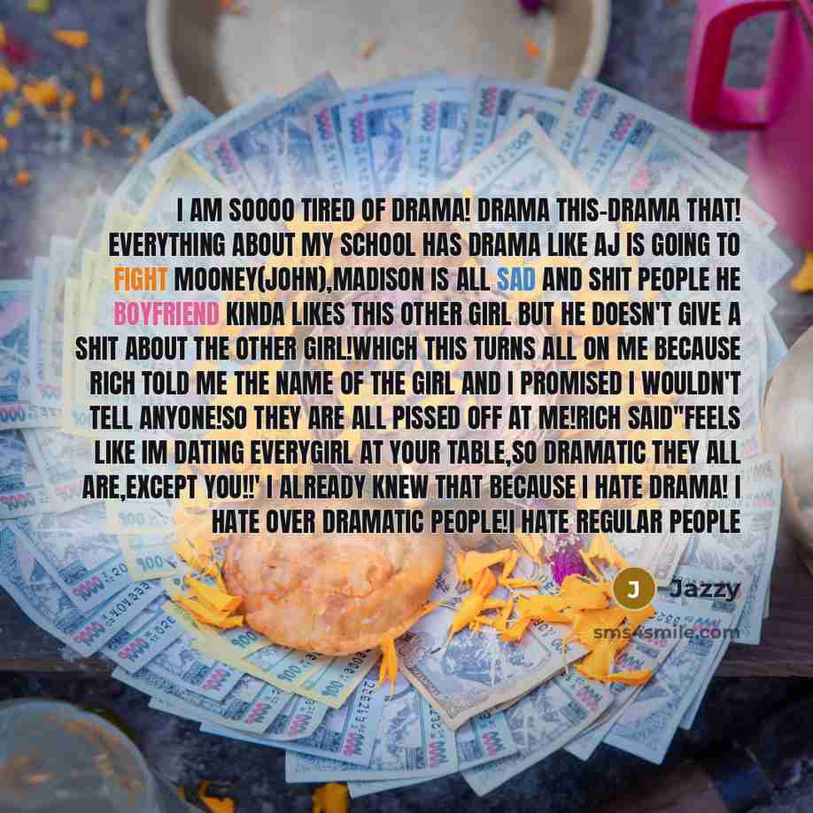“I am soooo tired of drama! Drama this-Drama that! EVERYTHING…” quote by Jazzy