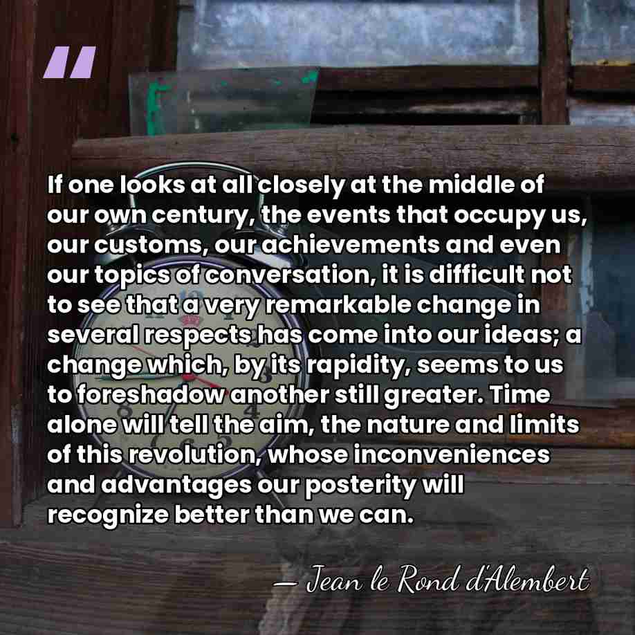 If one looks at all closely at the middle of our own&hellip; - Jean le Rond d'Alembert