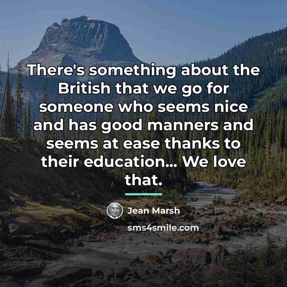 “There's something about the British that we go for someone…” quote by Jean Marsh