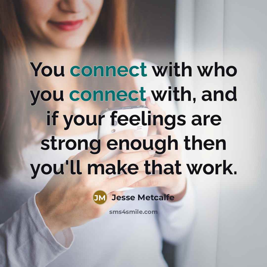 “You connect with who you connect with, and if your…” quote by Jesse Metcalfe