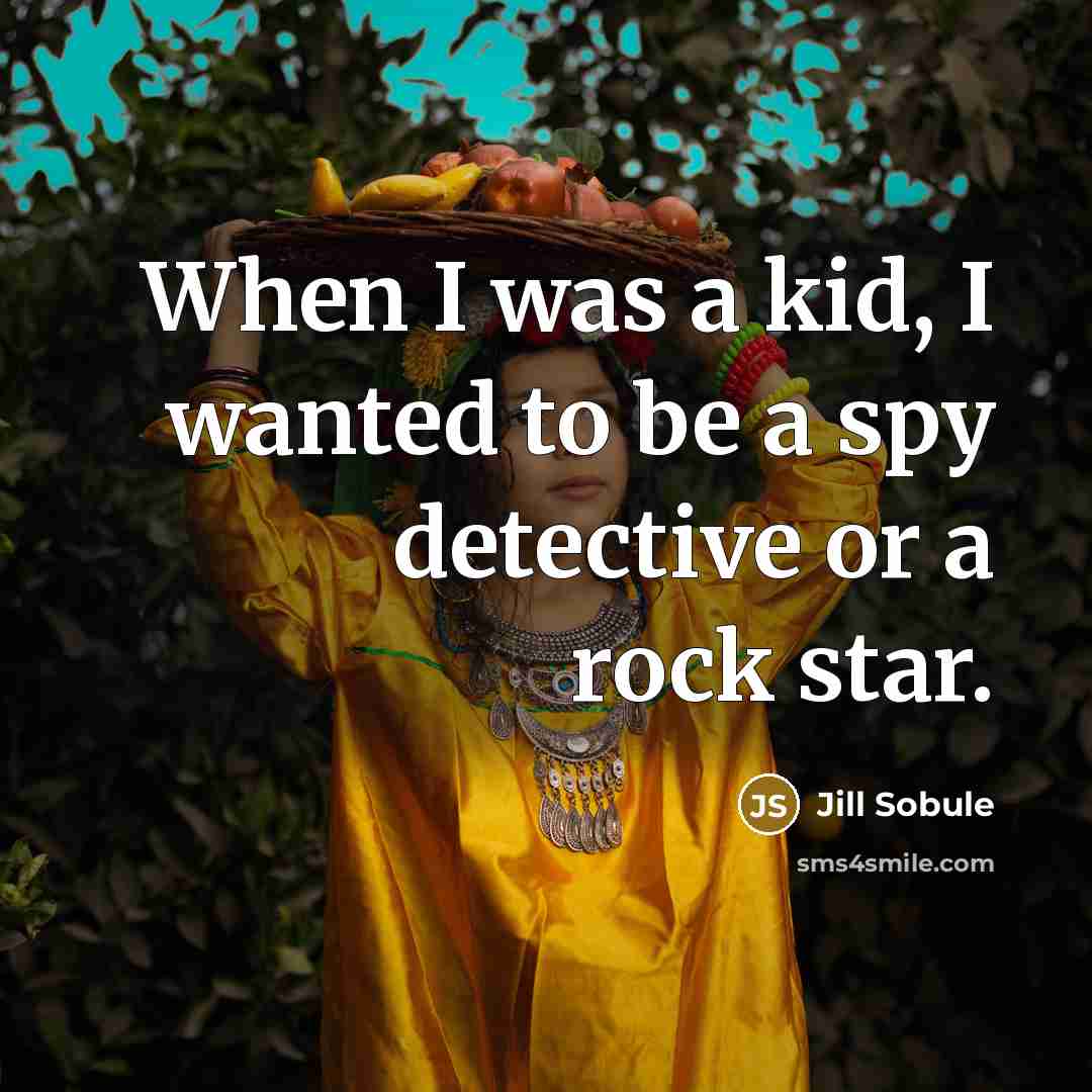 “When I was a kid, I wanted to be a…” quote by Jill Sobule