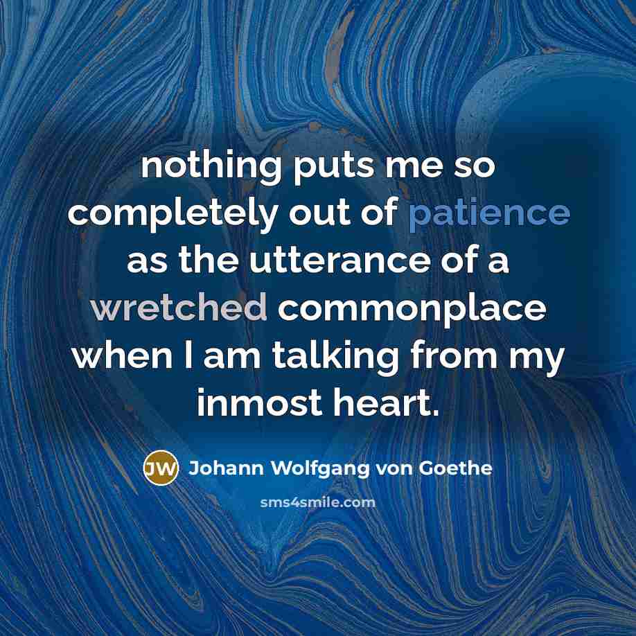 “nothing puts me so completely out of patience as the…” quote by Johann Wolfgang von Goethe