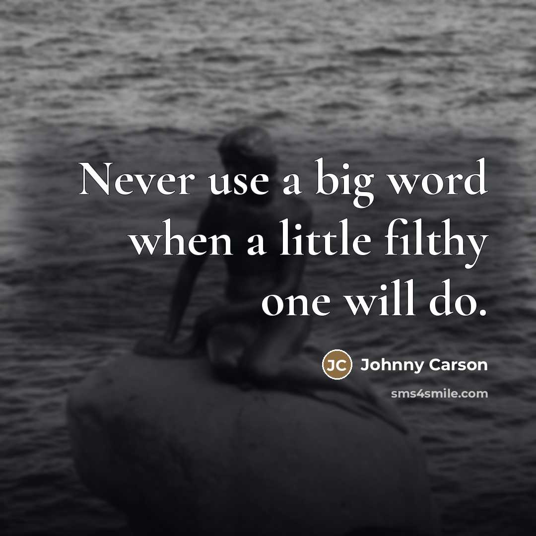 “Never use a big word when a little filthy one…” quote by Johnny Carson