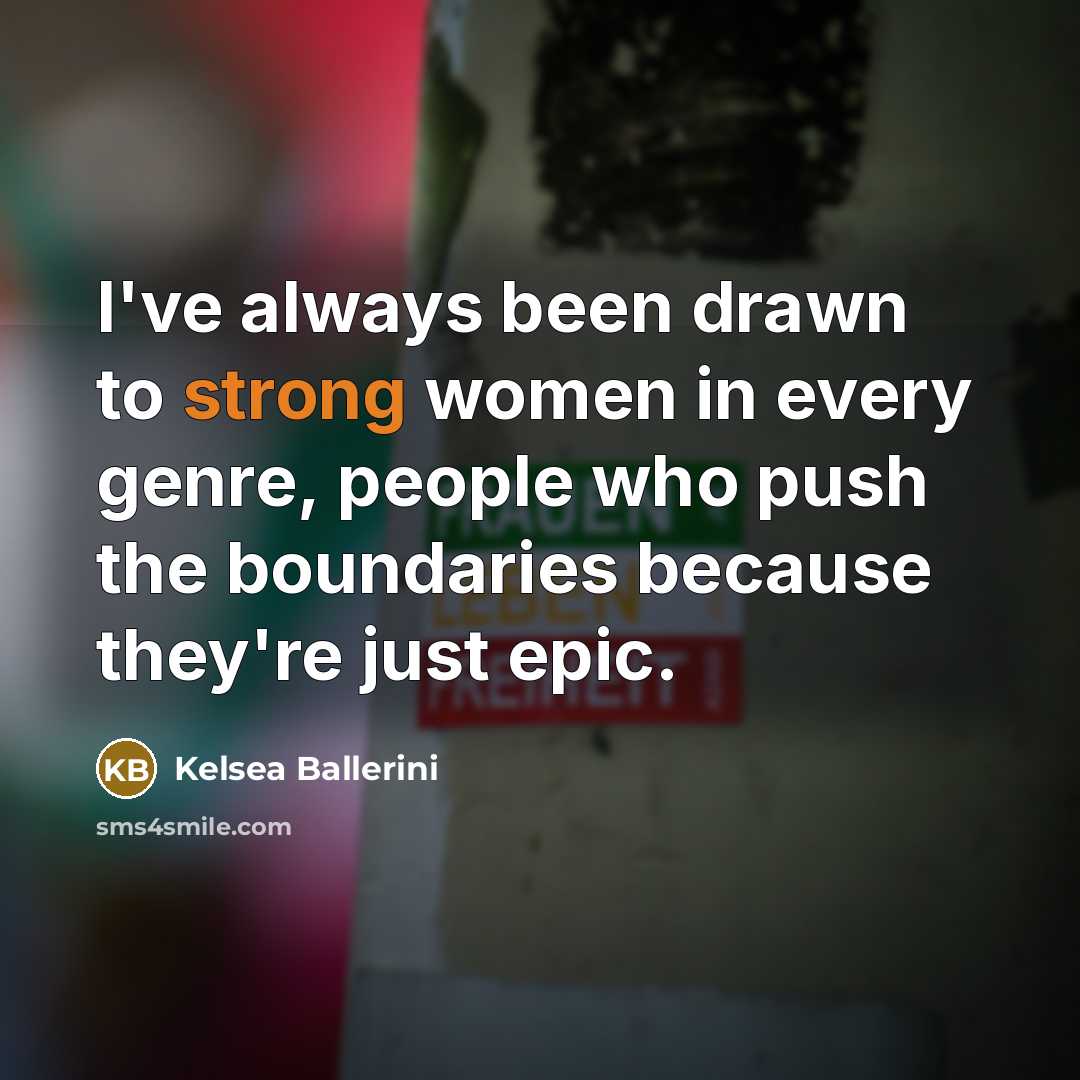 “I've always been drawn to strong women in every genre,…” quote by Kelsea Ballerini