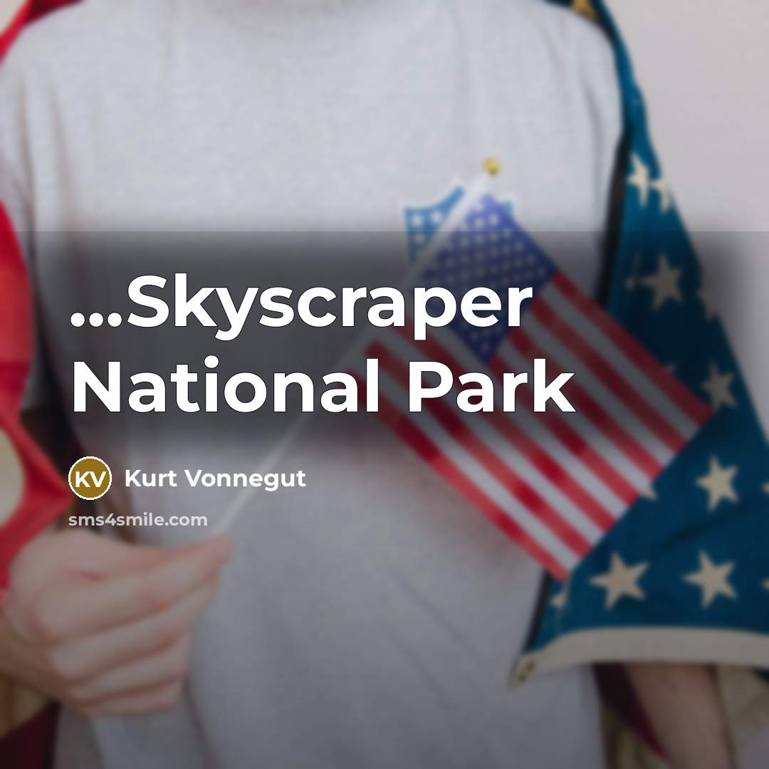 “...Skyscraper National Park…” quote by Kurt Vonnegut