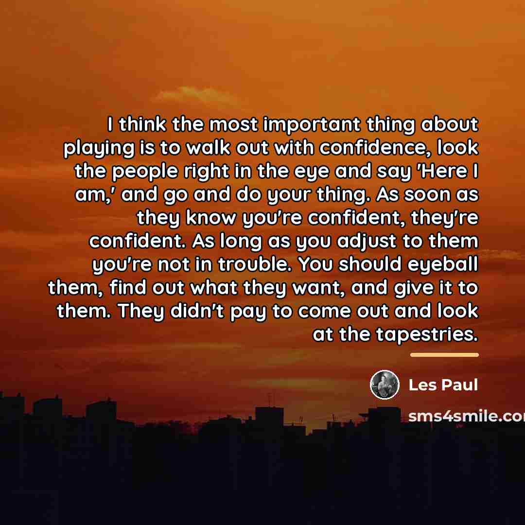 “I think the most important thing about playing is to…” quote by Les Paul