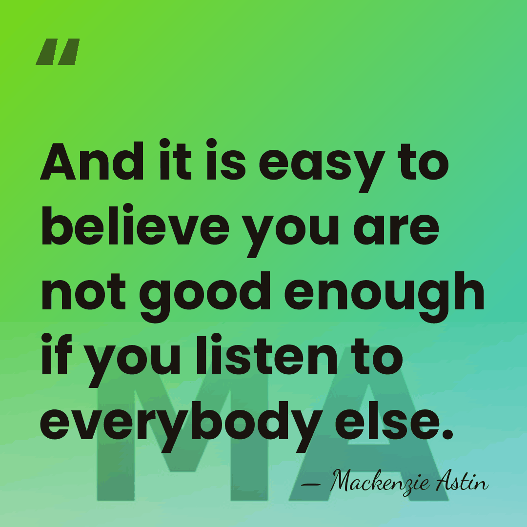 And it is easy to believe you are not good enough if&hellip; - Mackenzie Astin
