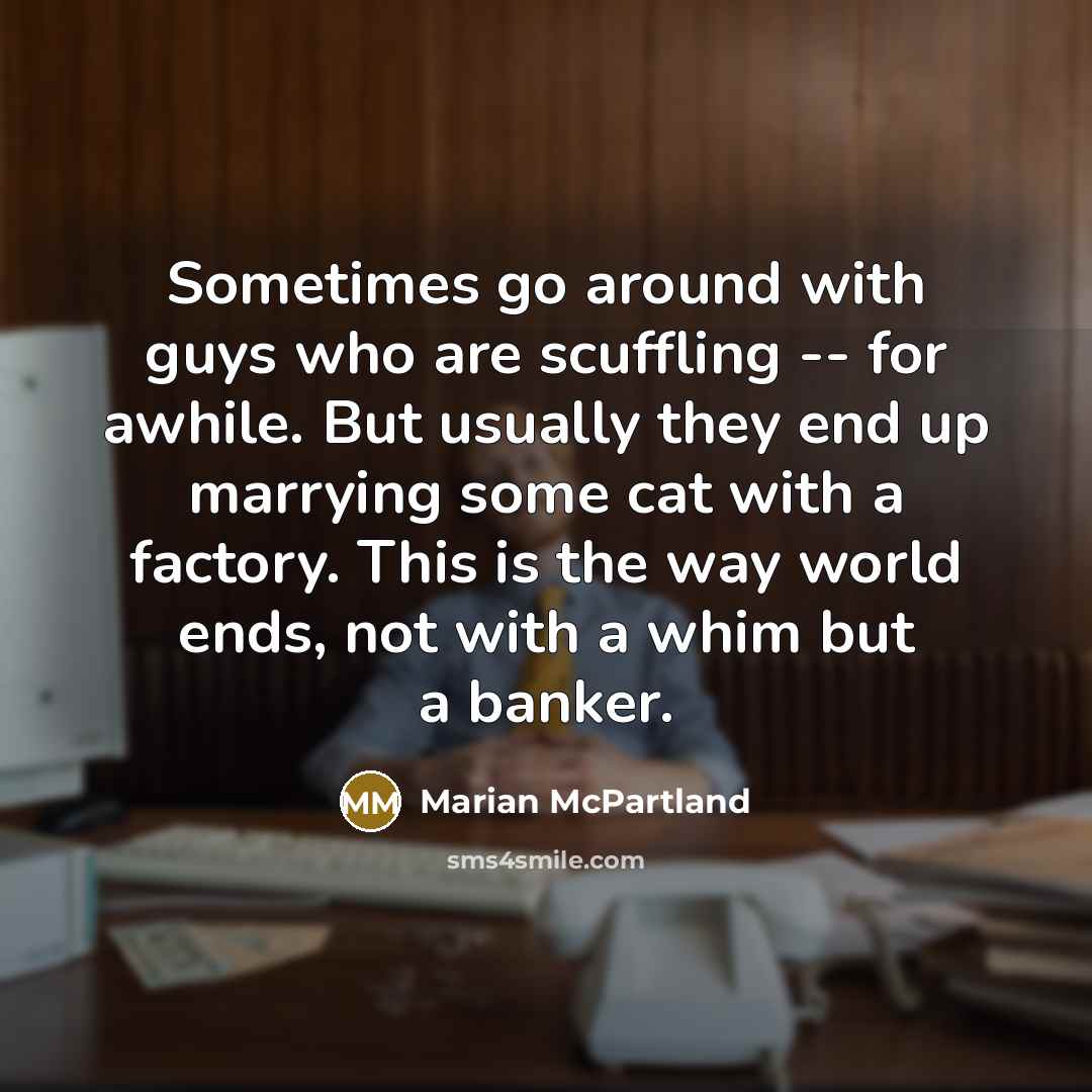 “Sometimes go around with guys who are scuffling -- for…” quote by Marian McPartland