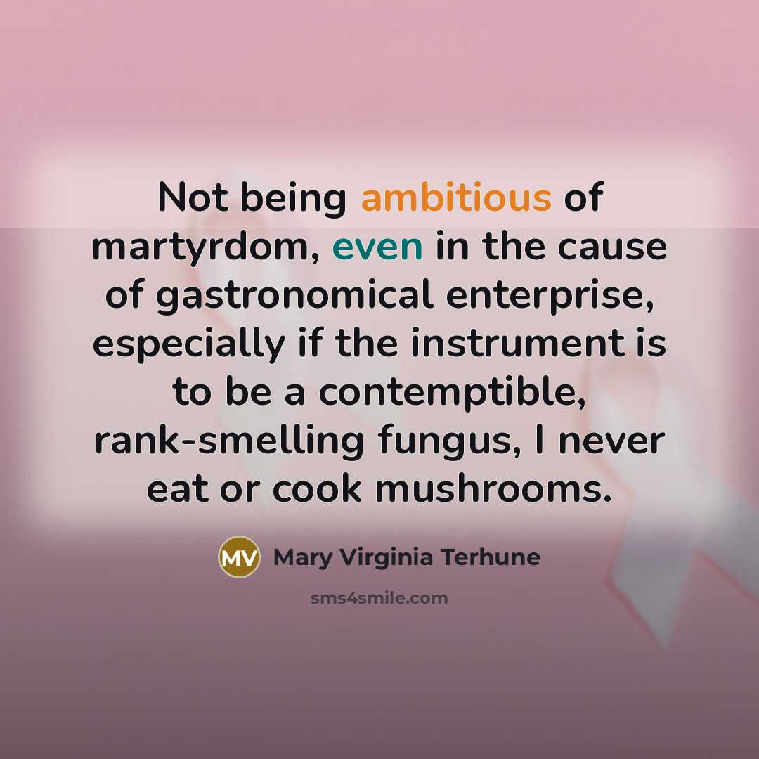 “Not being ambitious of martyrdom, even in the cause of…” quote by Mary Virginia Terhune
