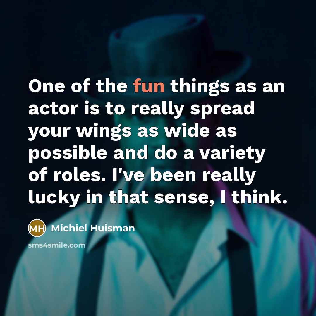 “One of the fun things as an actor is to…” quote by Michiel Huisman