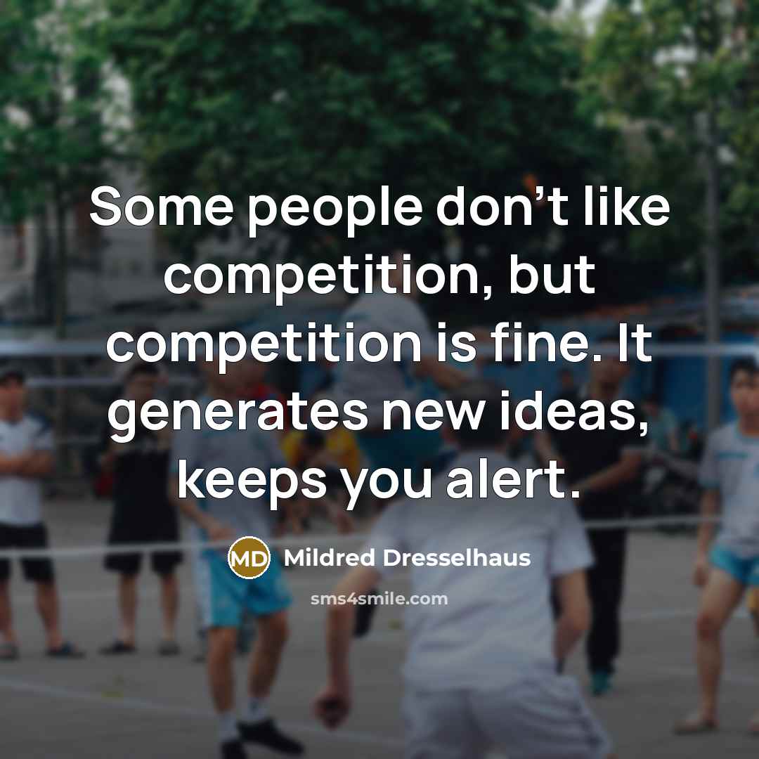 “Some people don't like competition, but competition is fine. It…” quote by Mildred Dresselhaus