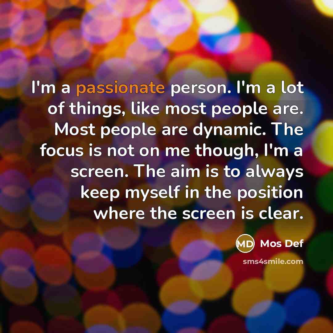 “I'm a passionate person. I'm a lot of things, like…” quote by Mos Def