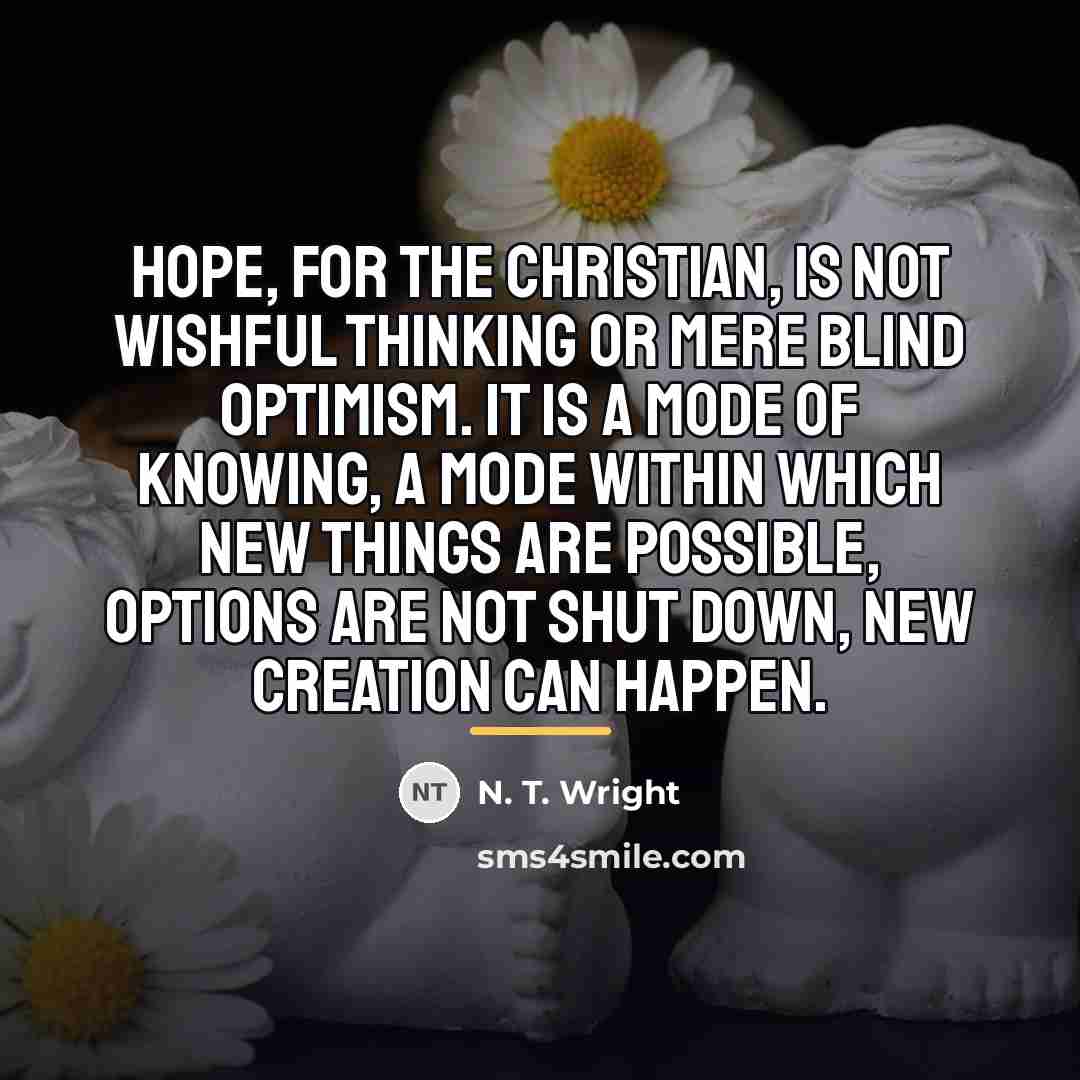 “Hope, for the Christian, is not wishful thinking or mere…” quote by N. T. Wright