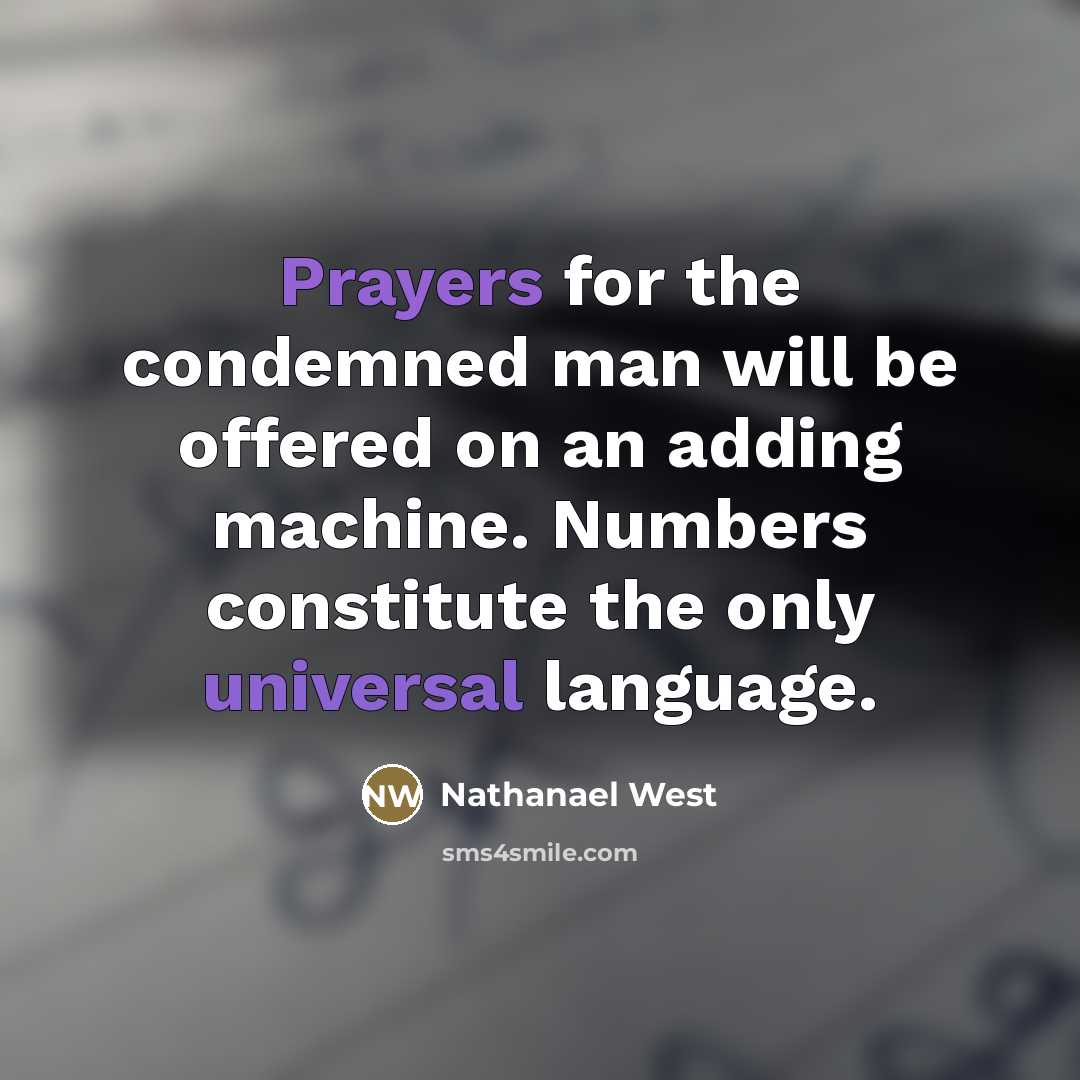 “Prayers for the condemned man will be offered on an…” quote by Nathanael West