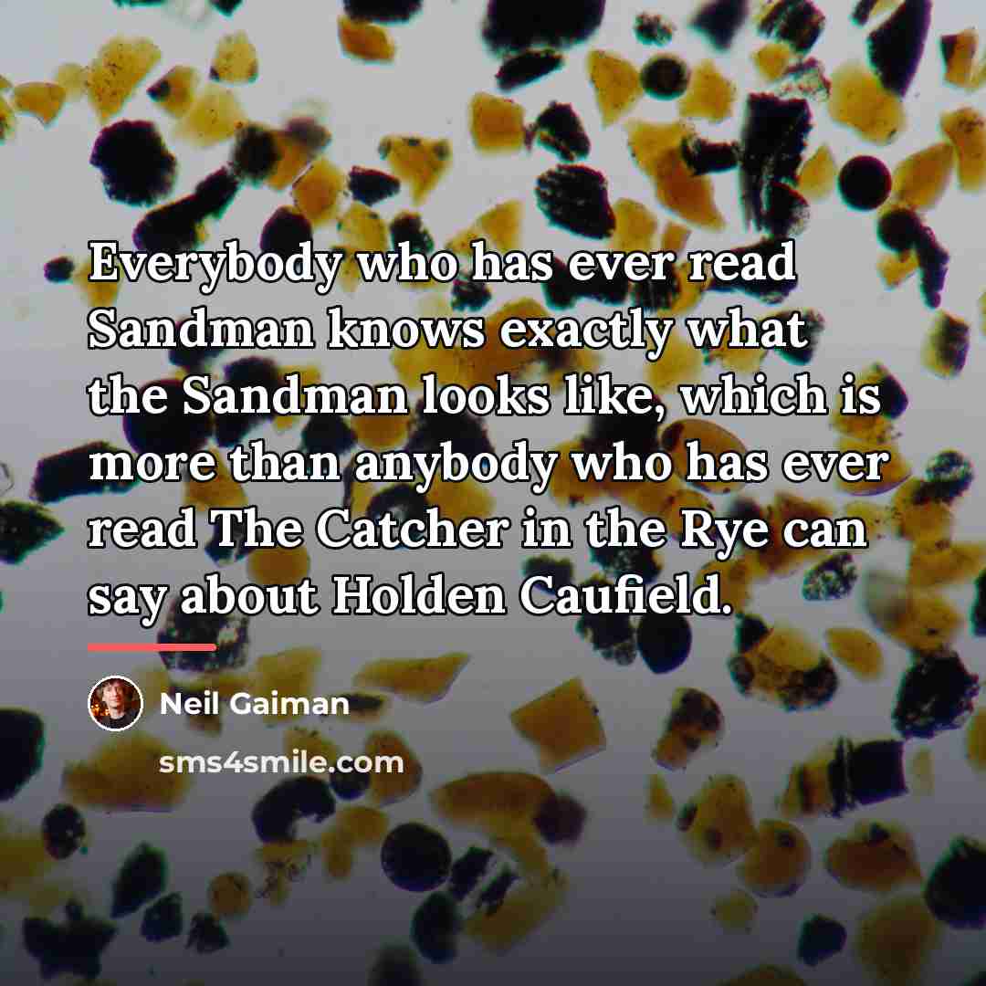 “Everybody who has ever read Sandman knows exactly what the…” quote by Neil Gaiman